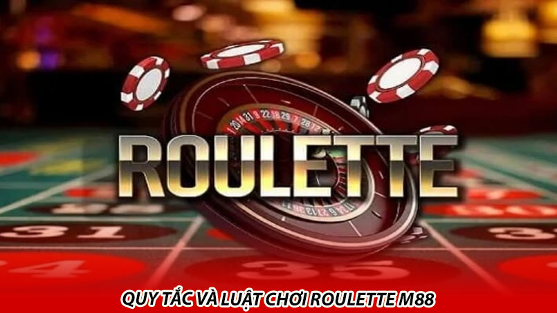 Quy tắc và luật chơi roulette M88