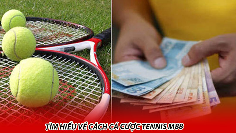 Tìm hiểu về cách cá cược tennis M88