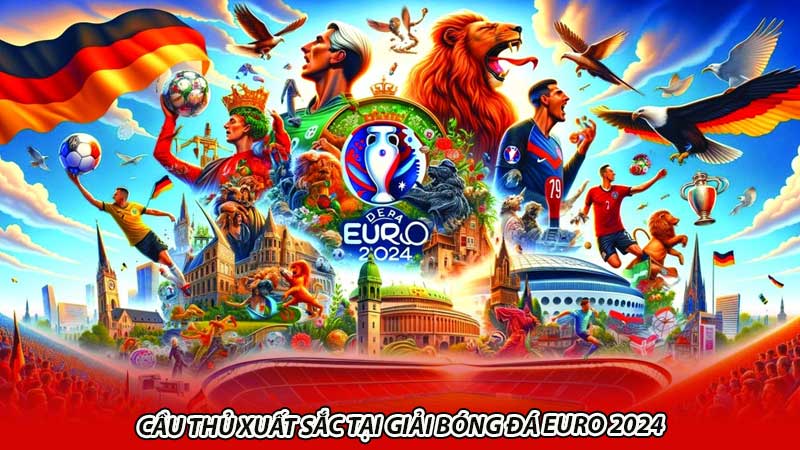 Cầu thủ xuất sắc tại giải bóng đá Euro 2024